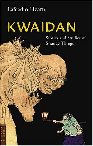 Kwaidan Stories and Studies of Strange Things - Hearn, Lafcadio